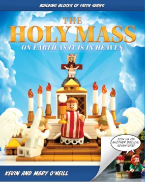 The Holy Mass:  On Earth as It Is in Heaven